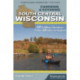 Canoeing & Kayaking South Central Wisconsin: 60 Paddling Adventures Within 60 Miles of Madison
