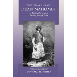 The Travels of Dean Mahomet: An Eighteenth-Century Journey through India