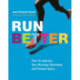 Run Better: How To Improve Your Running Technique and Prevent Injury