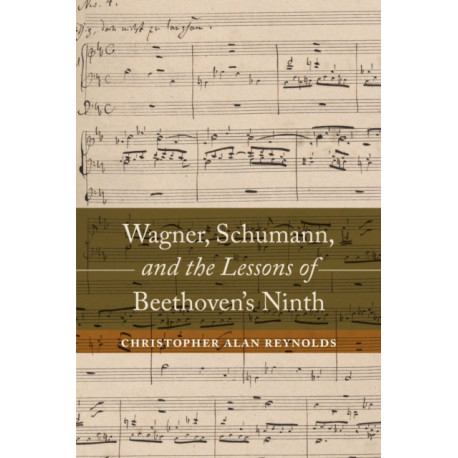 Wagner, Schumann, and the Lessons of Beethoven's Ninth