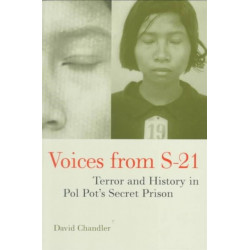 Voices from S-21: Terror and History in Pol Pot's Secret Prison