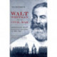 Walt Whitman and the Civil War: America’s Poet during the Lost Years of 1860-1862