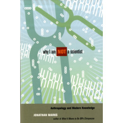 Why I Am Not a Scientist: Anthropology and Modern Knowledge