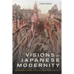 Visions of Japanese Modernity: Articulations of Cinema, Nation, and Spectatorship, 1895-1925