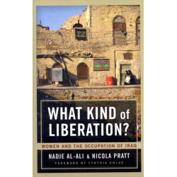What Kind of Liberation?: Women and the Occupation of Iraq