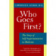 Who Goes First?: The Story of Self-Experimentation in Medicine