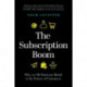 The Subscription Boom: Why an Old Business Model is the Future of Commerce