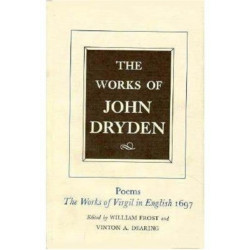 The Works of John Dryden, Volume VI: Poems, The Works of Virgil in English 1697