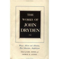The Works of John Dryden, Volume XV: Plays: Albion and Albanius, Don Sebastian, Amphitryon