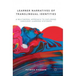 Learner Narratives of Translingual Identities: A Multimodal Approach to Exploring Language Learning Histories
