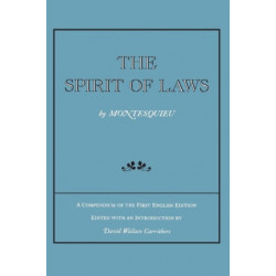 The Spirit of Laws: A Compendium of the First English Edition