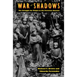 War of Shadows: The Struggle for Utopia in the Peruvian Amazon