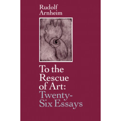 To the Rescue of Art: Twenty-Six Essays