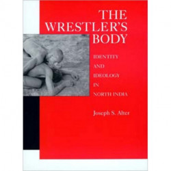 The Wrestler's Body: Identity and Ideology in North India
