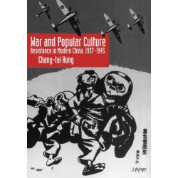 War and Popular Culture: Resistance in Modern China, 1937-1945