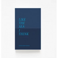 Like The Sea I Think: New Maritime Writing From East Anglia