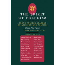 The Spirit of Freedom: South African Leaders on Religion and Politics