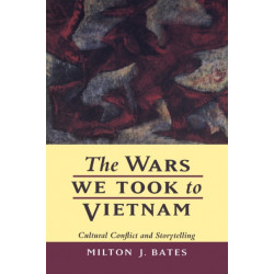 The Wars We Took to Vietnam: Cultural Conflict and Storytelling