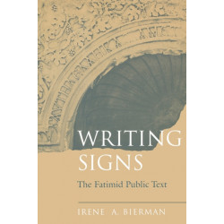 Writing Signs: The Fatimid Public Text