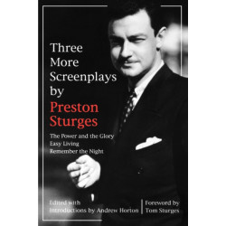 Three More Screenplays by Preston Sturges: The Power and the Glory, Easy Living, and Remember the Night