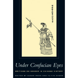 Under Confucian Eyes: Writings on Gender in Chinese History