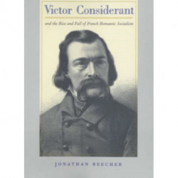 Victor Considerant and the Rise and Fall of French Romantic Socialism