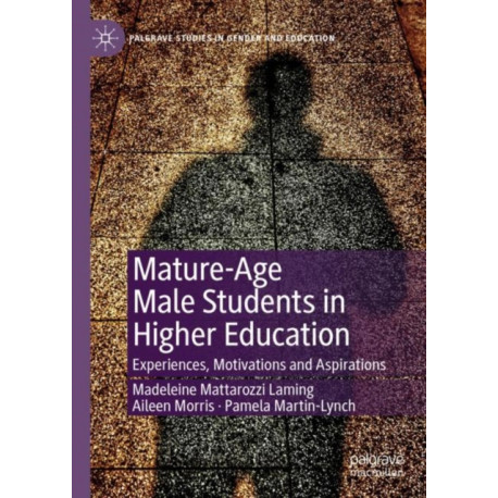 Mature-Age Male Students in Higher Education: Experiences, Motivations and Aspirations