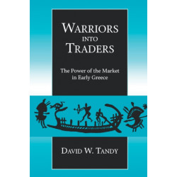 Warriors into Traders: The Power of the Market in Early Greece