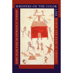 Whispers on the Color Line: Rumor and Race in America