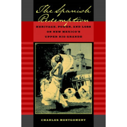 The Spanish Redemption: Heritage, Power, and Loss on New Mexico’s Upper Rio Grande
