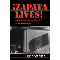 Zapata Lives!: Histories and Cultural Politics in Southern Mexico