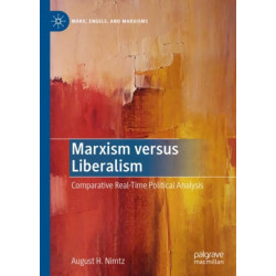 Marxism versus Liberalism: Comparative Real-Time Political Analysis