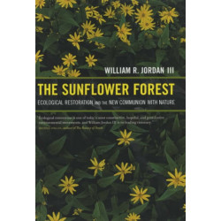 The Sunflower Forest: Ecological Restoration and the New Communion with Nature