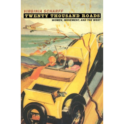 Twenty Thousand Roads: Women, Movement, and the West