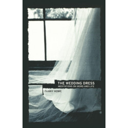 The Wedding Dress: Meditations on Word and Life