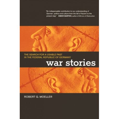 War Stories: The Search for a Usable Past in the Federal Republic of Germany