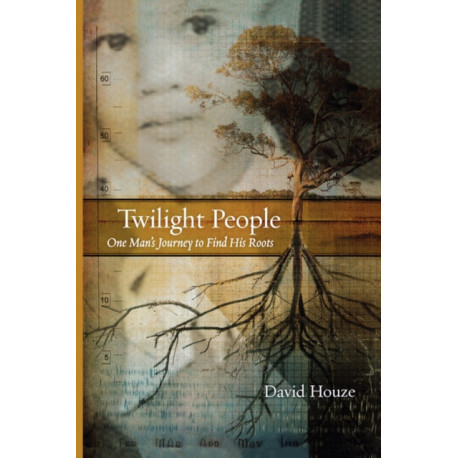 Twilight People: One Man's Journey To Find His Roots