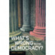 What's Wrong with Democracy?: From Athenian Practice to American Worship