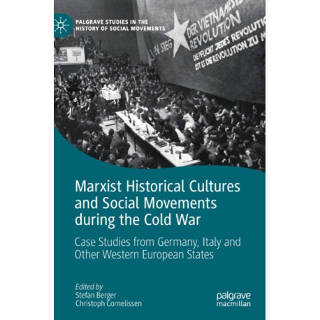 Marxist Historical Cultures and Social Movements during the Cold War: Case Studies from Germany, Italy and Other Western European States