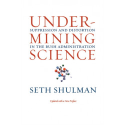 Undermining Science: Suppression and Distortion in the Bush Administration
