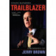 Trailblazer: A Biography of Jerry Brown