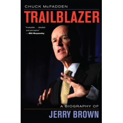 Trailblazer: A Biography of Jerry Brown