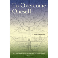 To Overcome Oneself: The Jesuit Ethic and Spirit of Global Expansion, 1520–1767