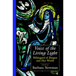 Voice of the Living Light: Hildegard of Bingen and Her World