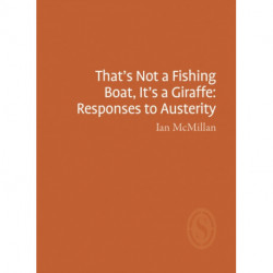 That's Not a Fishing Boat, It's a Giraffe: Responses to Austerity