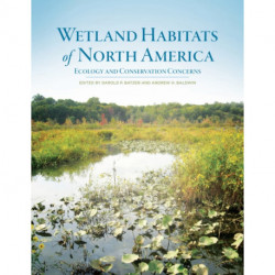 Wetland Habitats of North America: Ecology and Conservation Concerns