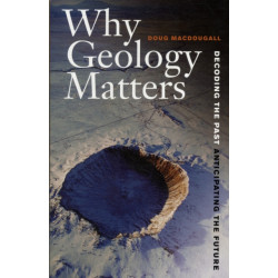 Why Geology Matters: Decoding the Past, Anticipating the Future