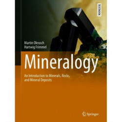 Mineralogy: An Introduction to Minerals, Rocks, and Mineral Deposits