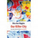 Our Killer City - isms, chisms, chasms and schisms: essays and poems