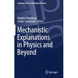 Mechanistic Explanations in Physics and Beyond